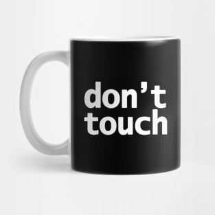 Don't Touch Funny Typography Mug